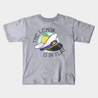 The Lemon is in Play Kids T-Shirt